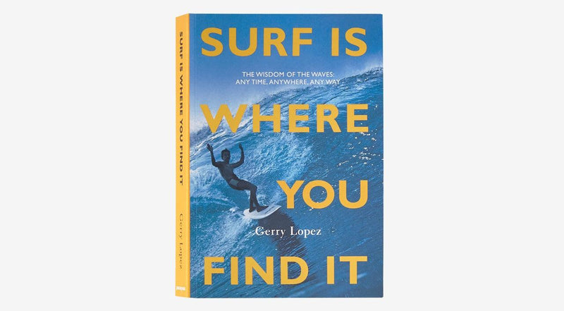 Book Gerry Lopez Surf Is Where You Find It